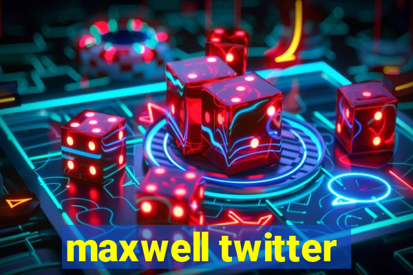 maxwell twitter