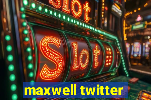 maxwell twitter