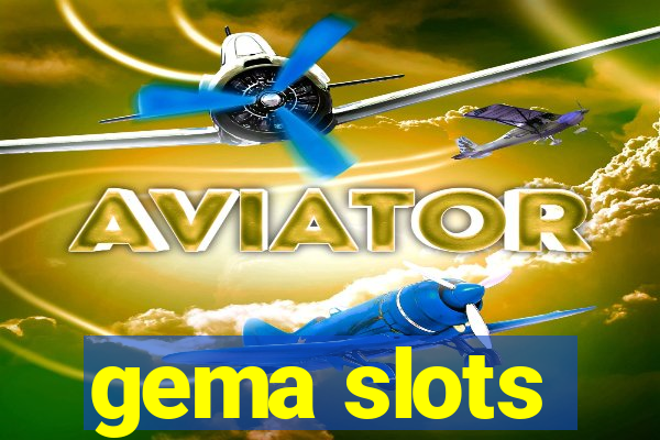 gema slots