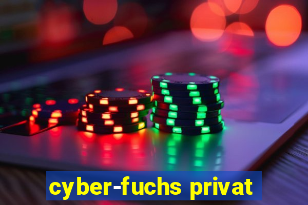 cyber-fuchs privat