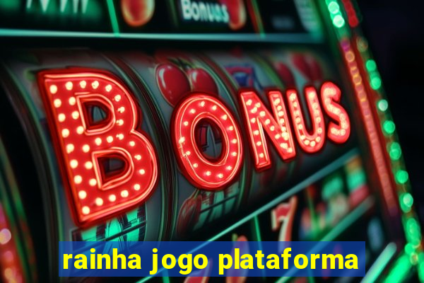 rainha jogo plataforma