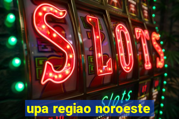 upa regiao noroeste