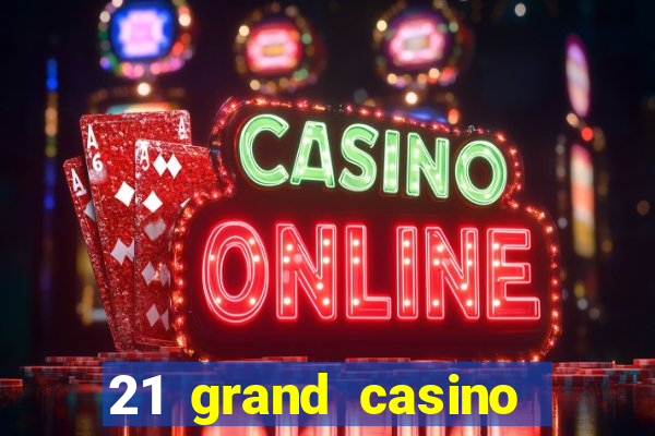 21 grand casino free spins