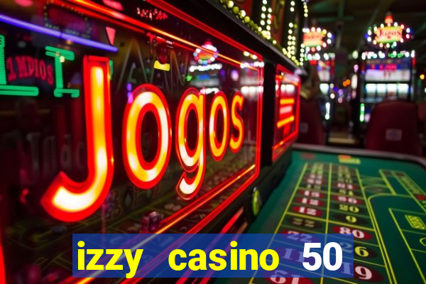 izzy casino 50 free spins