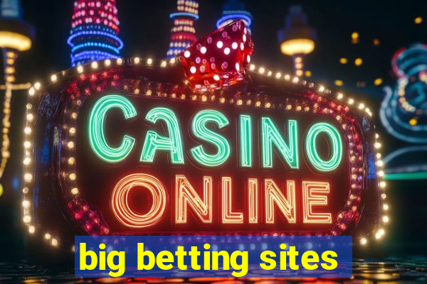 big betting sites