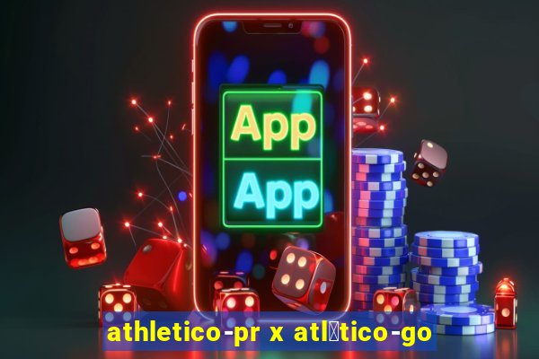 athletico-pr x atl茅tico-go