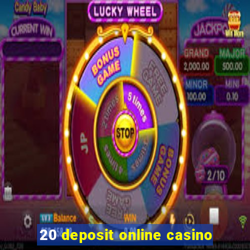 20 deposit online casino