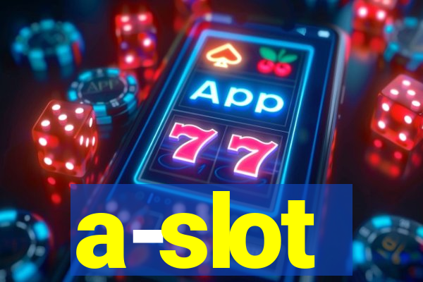 a-slot