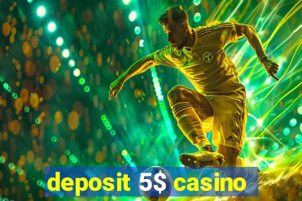 deposit 5$ casino