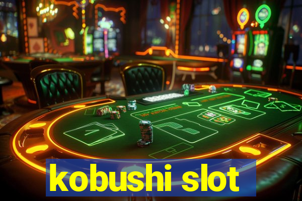 kobushi slot