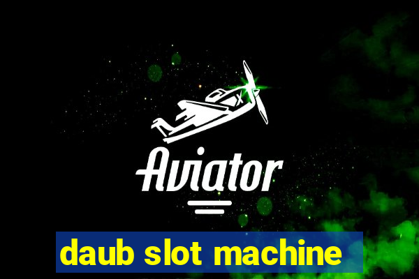 daub slot machine