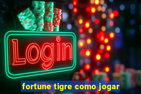 fortune tigre como jogar