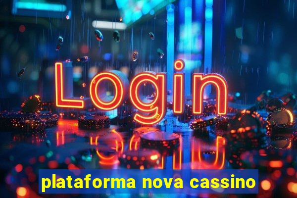 plataforma nova cassino