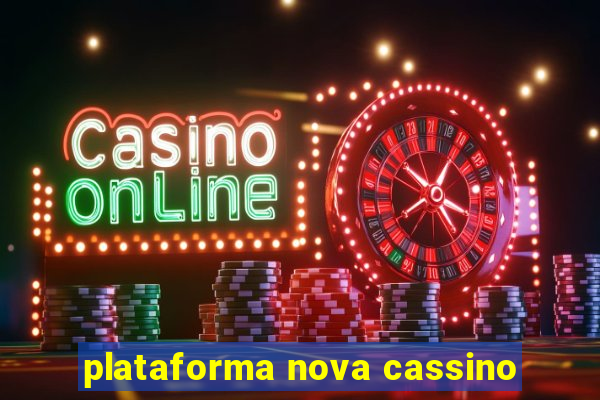 plataforma nova cassino