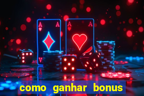 como ganhar bonus na bet365