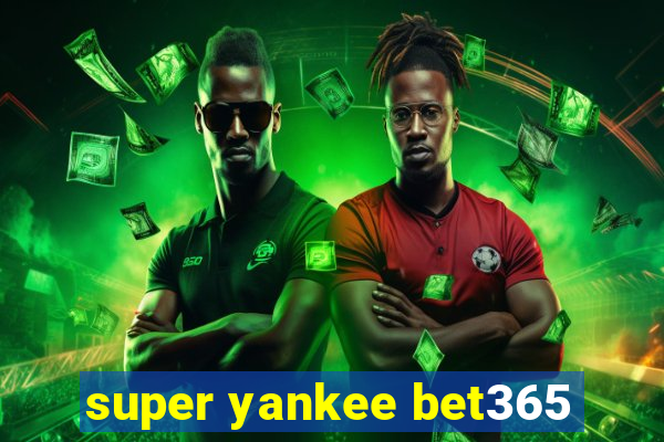 super yankee bet365