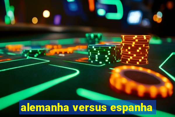 alemanha versus espanha