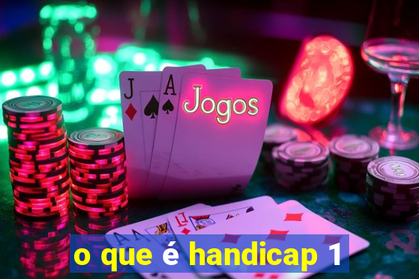 o que é handicap 1