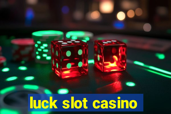 luck slot casino