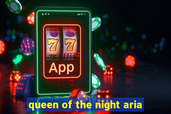 queen of the night aria