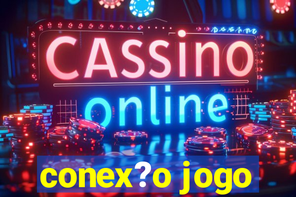 conex?o jogo