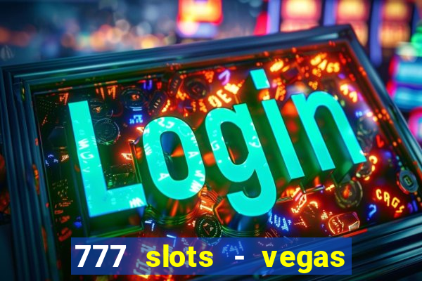 777 slots - vegas casino slot