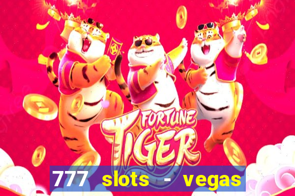 777 slots - vegas casino slot