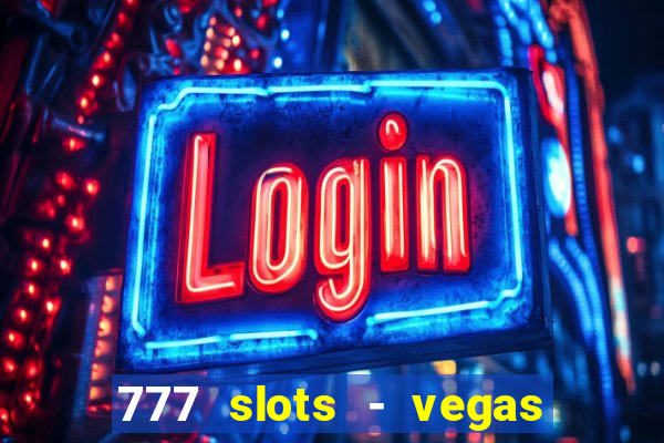 777 slots - vegas casino slot