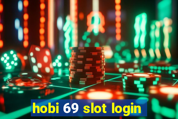 hobi 69 slot login