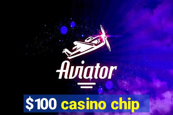 $100 casino chip