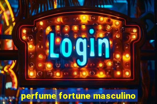 perfume fortune masculino