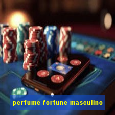 perfume fortune masculino