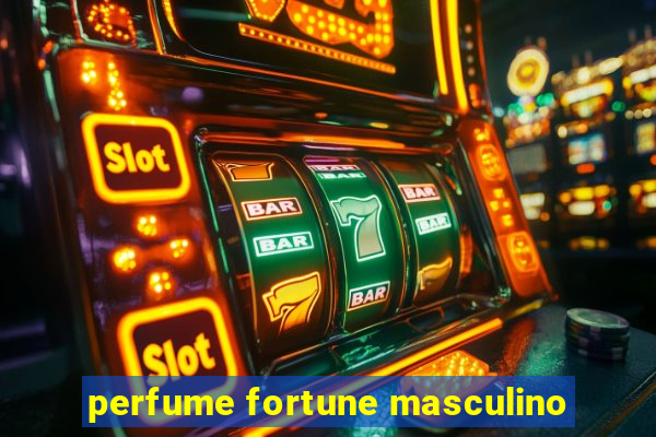 perfume fortune masculino