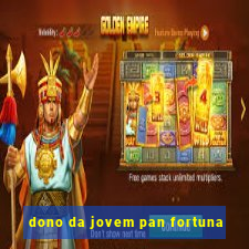 dono da jovem pan fortuna