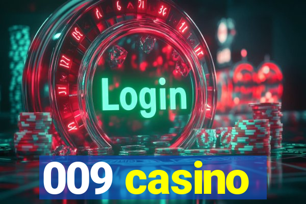 009 casino