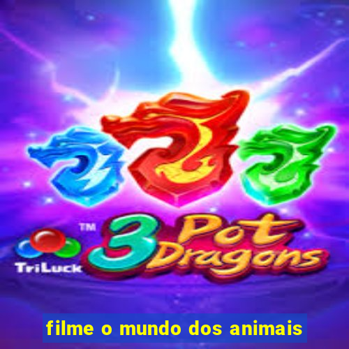 filme o mundo dos animais