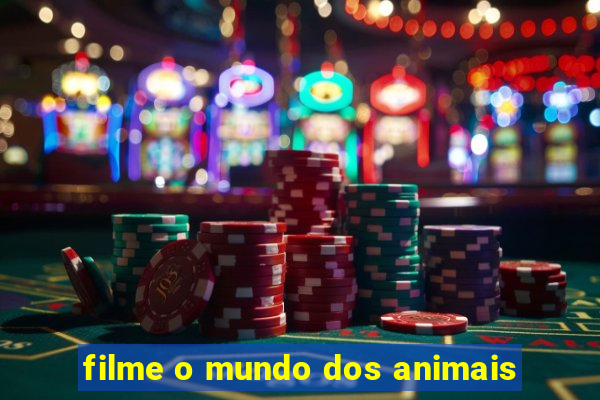 filme o mundo dos animais