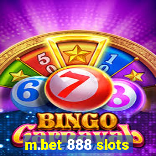 m.bet 888 slots