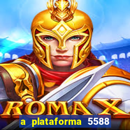 a plataforma 5588 茅 confi谩vel