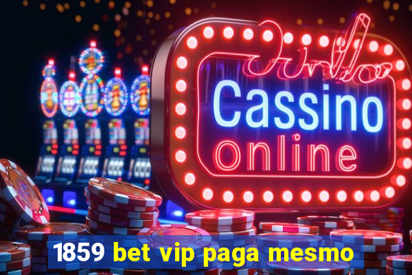 1859 bet vip paga mesmo