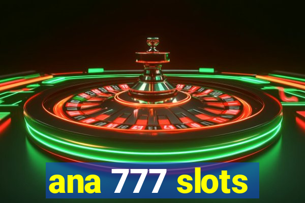 ana 777 slots