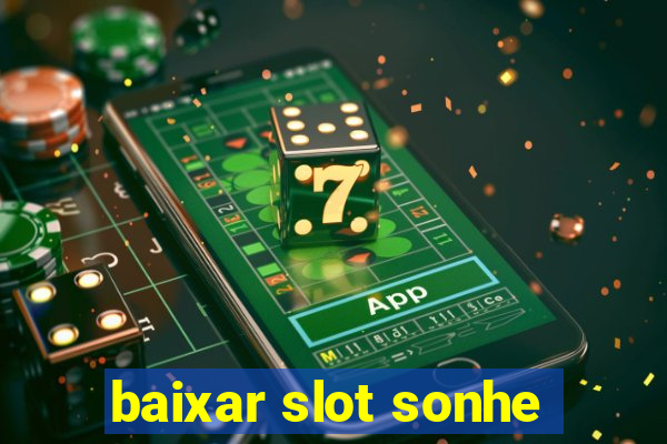 baixar slot sonhe