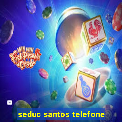 seduc santos telefone