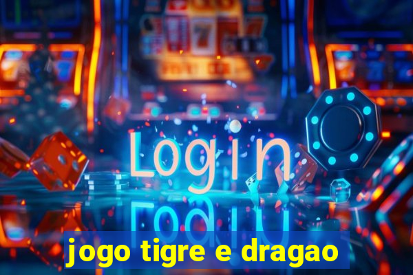 jogo tigre e dragao