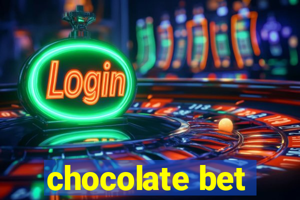 chocolate bet