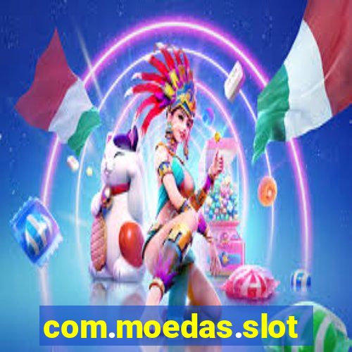 com.moedas.slots777