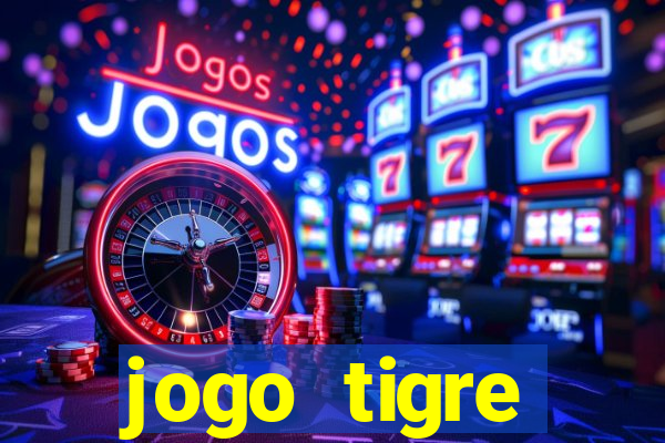 jogo tigre plataforma nova