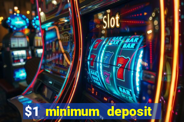 $1 minimum deposit online casino usa