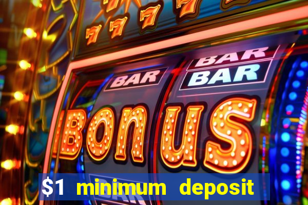 $1 minimum deposit online casino usa