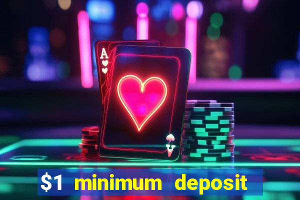 $1 minimum deposit online casino usa